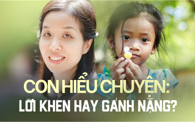 'Con tôi hiểu chuyện lắm' - Đây là lời khen hay gánh nặng? Chuyên gia đưa ra lời chia sẻ cực thấm!