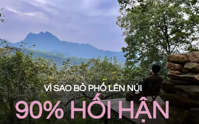 Vì sao 90% người bỏ việc lên núi sống đều hối hận, sớm bỏ về thành phố: Tưởng an nhàn mà hóa vẫn có những ‘thách thức’ khó vượt qua