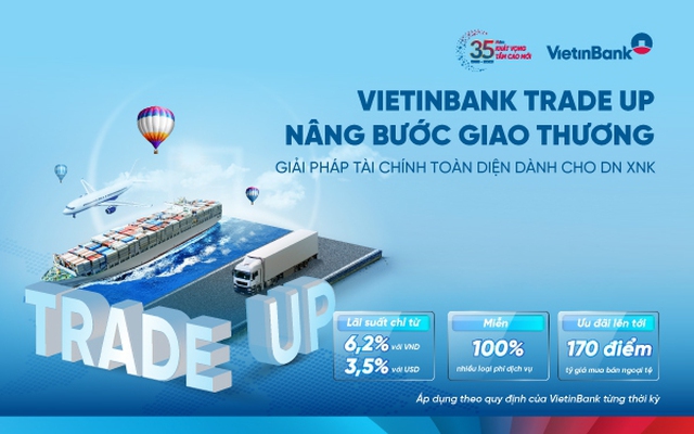 VietinBank triển khai gói ưu đãi toàn diện VietinBank Trade Up
