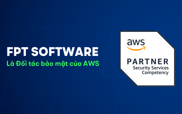 FPT Software được chứng nhận là Đối tác bảo mật của AWS