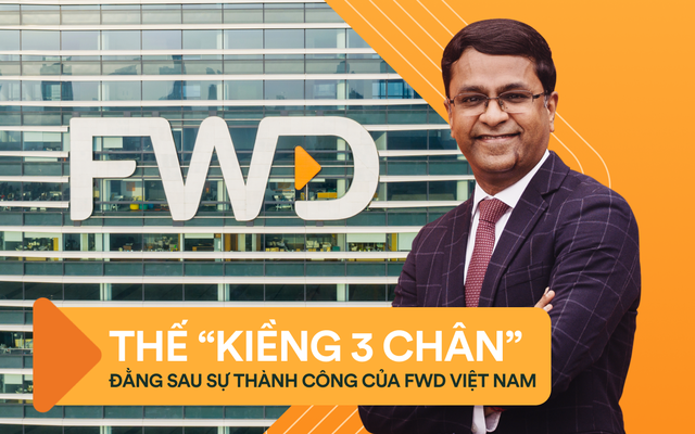 Thế “kiềng 3 chân” đằng sau sự thành công của FWD Việt Nam