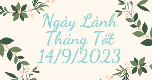 Ngày lành tháng tốt 14/9/2023: Nên tránh động thổ cũng như giao dịch mua bán