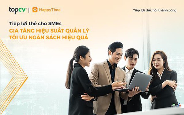 Tiếp lợi thế cho SMEs: Gia tăng hiệu suất quản lý - Tối ưu ngân sách hiệu quả