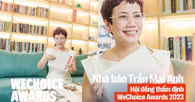 Nhà báo Trần Mai Anh: 23 đề cử của WeChoice Awards năm 2023 vẽ đúng gam màu bức tranh “Dám đam mê Dám rực rỡ”