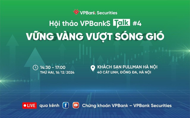 VPBankS Talk 04 “Vững vàng vượt sóng gió”: Nơi khai mở ý tưởng đầu tư cho năm 2025