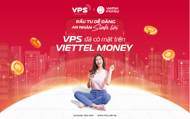 Mở tài khoản Chứng khoán VPS trên Viettel Money nhận tới 550.000đ