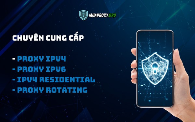 Muaproxy.org - Đơn vị cung cấp proxy giá rẻ, uy tín, bảo mật cao tại Việt Nam