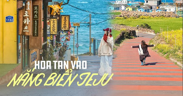 Xả ảnh du ngoạn tận hưởng tại Jeju: Không cần visa, chỉ cần mang theo tâm hồn đẹp nhất để "ăn chơi và chill"