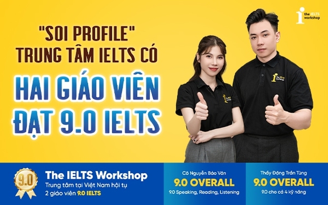 "Soi profile" trung tâm IELTS tiên phong có hai giáo viên đạt 9.0 IELTS