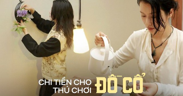 Có 1 nhóm phụ nữ độc thân: Không mua nhà và xe mà ngược lại, chi rất nhiều tiền cho những món đồ cổ