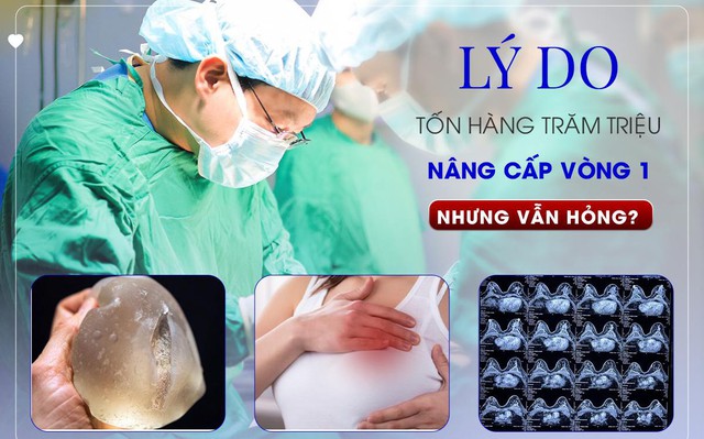 Lý do nhiều phụ nữ Việt tốn hàng trăm triệu nâng cấp vòng 1 nhưng vẫn hỏng