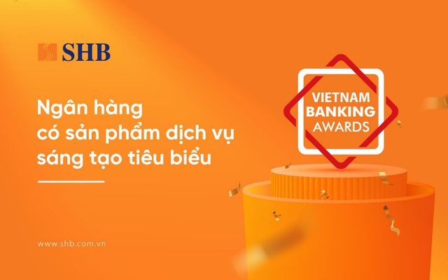 SHB được vinh danh là “Ngân hàng có sản phẩm dịch vụ sáng tạo tiêu biểu”