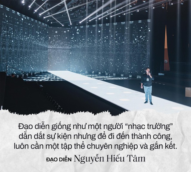 “Phù thuỷ sân khấu” đứng sau loạt sự kiện đình đám của làng mốt Việt, được Vogue khen ngợi: “Show đến tay tôi đều không đơn giản, nếu dễ dàng các NTK đã không tìm đến tôi”- Ảnh 8.