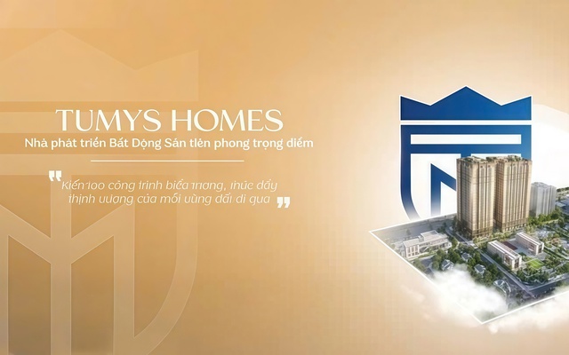 Tumys Homes – Nhà phát triển bất động sản trọng điểm kiến tạo cuộc sống thịnh vượng