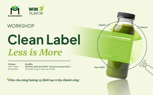 Clean Label - Less is more: Từ xu hướng tiêu dùng đến lợi thế cạnh tranh bền vững