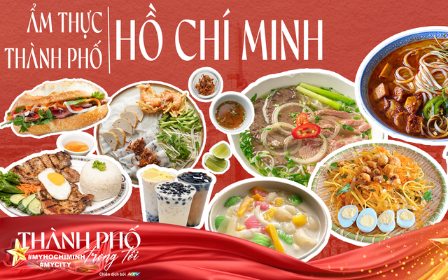Thành phố trong tôi #MyHoChiMinh #MyCity: Ẩm thực - linh hồn của thành phố
