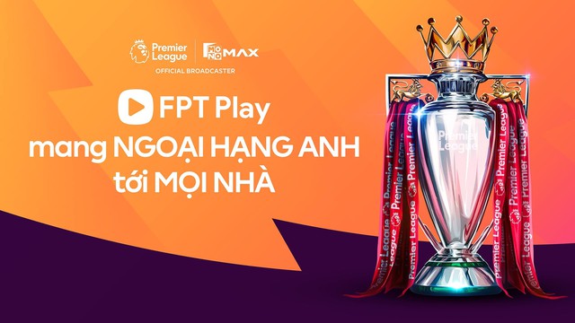 FPT Telecom trả phí cứng 26 triệu USD/năm để độc quyền phát sóng giải Ngoại hạng Anh tại Việt Nam, người Thái lãi ngay 18%