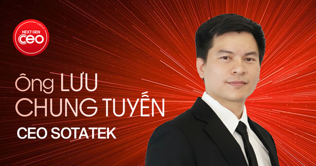 CEO SotaTek Lưu Chung Tuyến: Thoát khỏi cái bóng gia công để phát triển công nghệ lõi cho Việt Nam