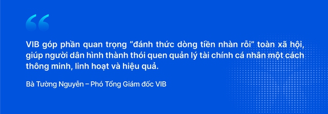 Chuyển đổi "tiền ngủ" thành "tiền tự vận động": Cách VIB thay đổi tư duy về tiền nhàn rỗi của triệu người dùng Việt - Ảnh 9.