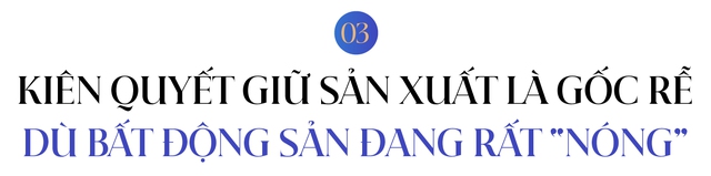 Tổng giám đốc Tân Á Đại Thành: Từ cậu bé 8 tuổi lẽo đẽo theo mẹ lội bùn xây nhà xưởng đến CEO tranh luận “nảy lửa” với Chủ tịch khi quyết giữ sản xuất là trụ cột dù bất động sản đang rất “nóng”- Ảnh 7. Tổng giám đốc Tân Á Đại Thành: Từ cậu bé 8 tuổi lẽo đẽo theo mẹ lội bùn xây nhà xưởng đến CEO tranh luận “nảy lửa” với Chủ tịch khi quyết giữ sản xuất là trụ cột dù bất động sản đang rất “nóng”- Ảnh 7.
