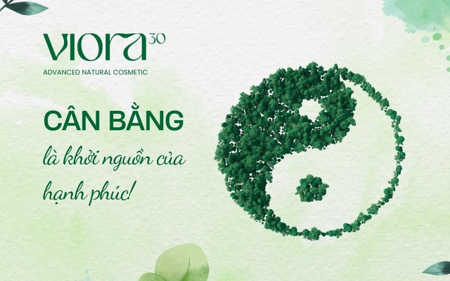 Viora 30 - triết lý mỹ phẩm bền vững từ sức mạnh của sự cân bằng Viora 30 - triết lý mỹ phẩm bền vững từ sức mạnh của sự cân bằng