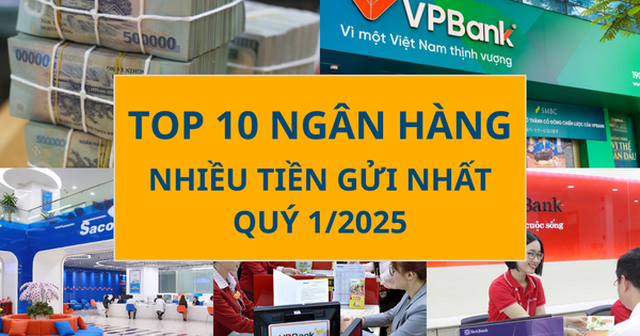 Không phải 'ông lớn' nào trong nhóm Big 5, đây mới là ngân hàng hút tiền gửi nhiều nhất quý 1/2025 Không phải 'ông lớn' nào trong nhóm Big 5, đây mới là ngân hàng hút tiền gửi nhiều nhất quý 1/2025