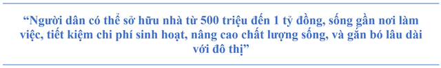 Đòn bẩy triệu căn nhà ở xã hội: Xây dựng hệ sinh thái bền vững, lấy người dân làm trung tâm- Ảnh 8.