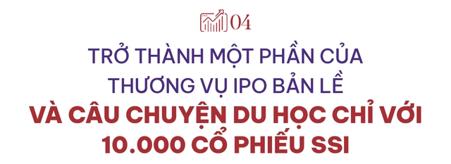 Nữ tướng SSI kể chuyện từng đề nghị ông Nguyễn Duy Hưng đóng cửa chi nhánh Hà Nội khi còn là giao dịch viên, để rồi lựa chọn ở lại đến tận hôm nay- Ảnh 8.