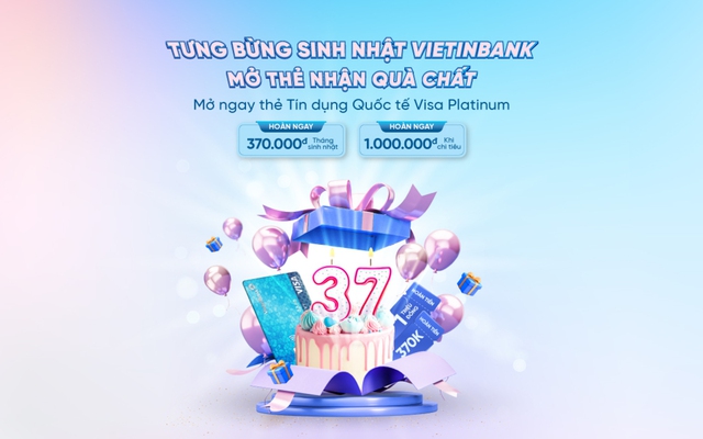 Bùng nổ ưu đãi nhân dịp sinh nhật VietinBank cùng thẻ tín dụng quốc tế Visa Platinum