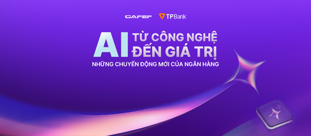 Chuỗi Talkshow “AI - Từ công nghệ đến giá trị” - giải mã bí quyết nâng cao trải nghiệm khách hàng - Ảnh 1.