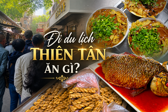 Ghé thăm 8 tọa độ ẩm thực lâu đời tại Thiên Tân, du khách Việt ngỡ như ở phố cổ Hà Nội