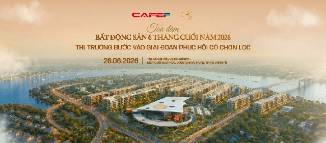 Sắp diễn ra tọa đàm "Bất động sản 6 tháng cuối 2026: Thị trường bước vào giai đoạn phục hồi có chọn lọc" - Ảnh 1.