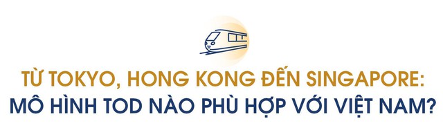 Sở hữu lợi thế đặc biệt của người đi sau, chuyên gia chỉ ra 'mắt xích' Việt Nam còn thiếu để quy hoạch TOD sánh ngang với Tokyo, Singapore, Hong Kong- Ảnh 1.