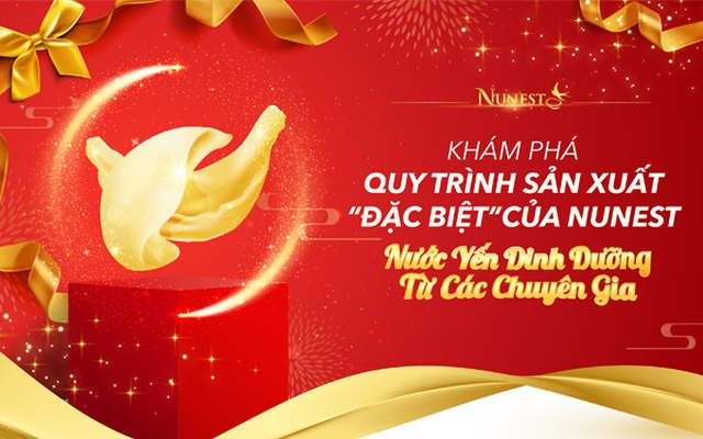 Khám phá quy trình sản xuất "đặc biệt" của Nunest - Nước Yến dinh dưỡng từ các chuyên gia