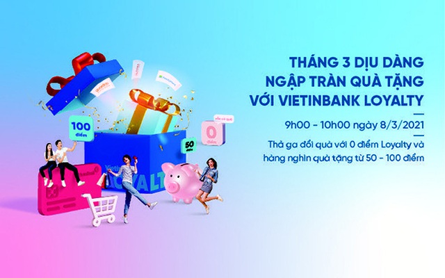 Tháng 3 dịu dàng - Ngập tràn quà tặng cùng VietinBank