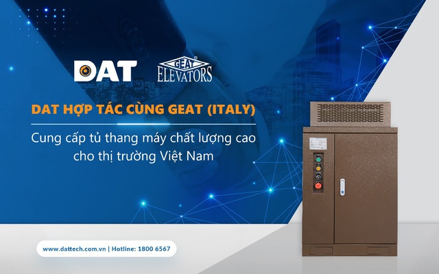 DAT hợp tác cùng GEAT (Italy) cung cấp tủ thang máy chất lượng cao cho thị trường Việt Nam