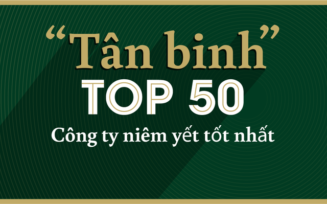 Tân binh trong Top 50 công ty niêm yết tốt nhất