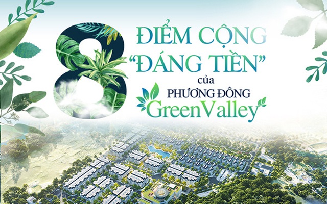 8 điểm cộng “đáng tiền” của Phương Đông Green Valley