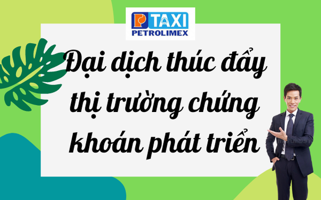 Đại dịch thúc đẩy thị trường chứng khoán phát triển