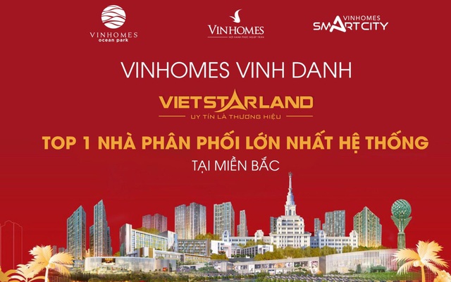 Vietstarland Top 1 nhà phân phối BĐS Vinhomes lớn nhất hệ thống miền Bắc