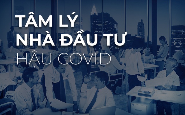 Tâm lý nhà đầu tư “hậu Covid-19”