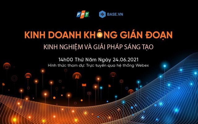 Có gì đáng mong chờ tại webinar “Kinh doanh không gián đoạn – Kinh nghiệm và giải pháp sáng tạo”?