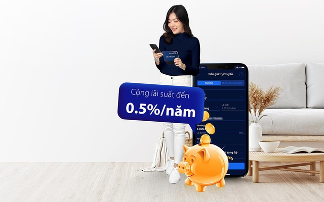 Gửi tiết kiệm online trên “digimi” - cộng thêm đến 0,5% lãi suất