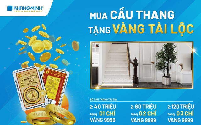 Khang Minh tri ân khách hàng “Mua cầu thang - Tặng Vàng Tài lộc”