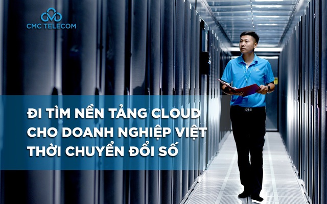 Đi tìm nền tảng Cloud cho doanh nghiệp Việt thời chuyển đổi số