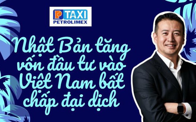 Nhật Bản tăng vốn đầu tư vào Việt Nam bất chấp đại dịch