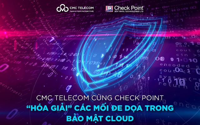 CMC Telecom cùng Check Point “hóa giải” các mối đe dọa trong bảo mật Cloud