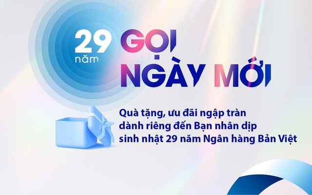 29 năm gọi ngày mới - Bản Việt tri ân khách hàng với hàng loạt ưu đãi