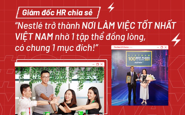 Giám đốc HR: Nestlé trở thành Nơi làm việc tốt nhất nhờ 1 tập thể đồng lòng