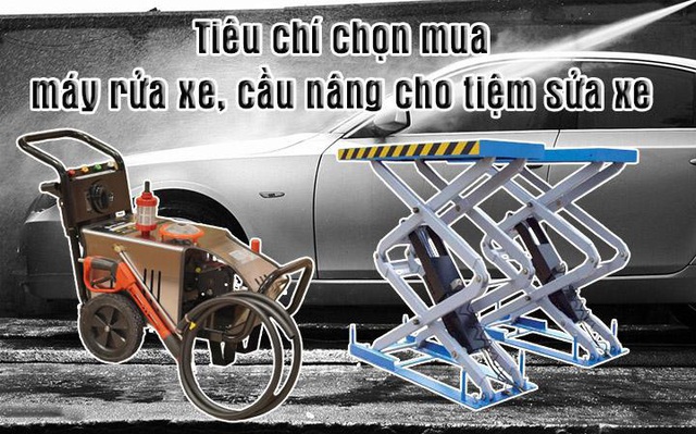 Một số tiêu chí chọn mua máy rửa xe, cầu nâng cho tiệm sửa xe